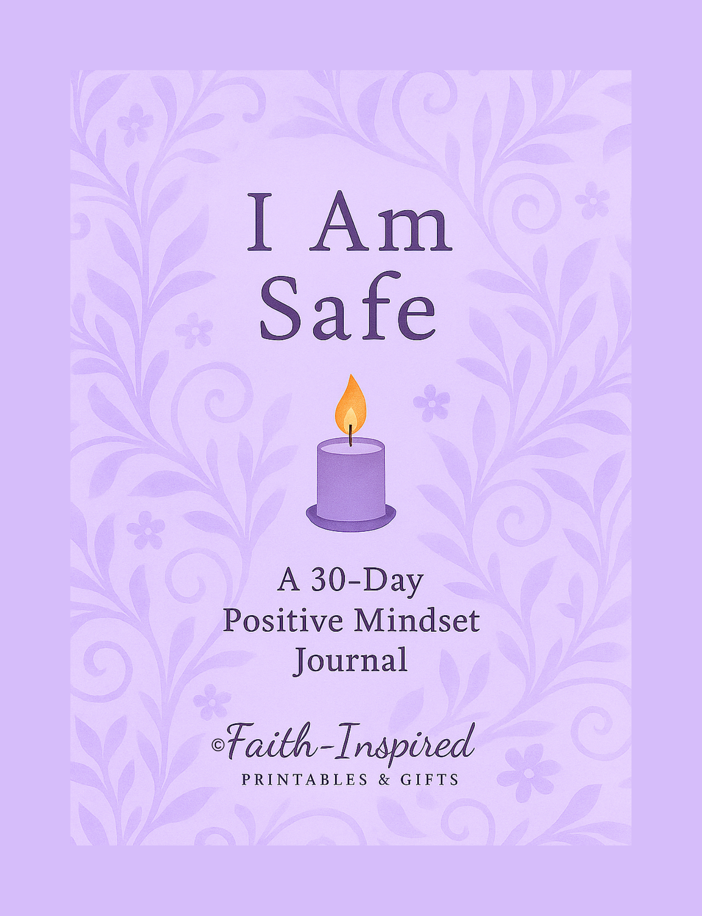 I Am Safe: A 30-Day Positive Mindset Journal (Empowered Mindset Series): A Daily Devotional & Guided Practice for Inner Peace, Security, and Trust Paperback