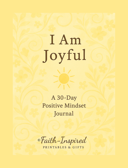 I Am Joyful: A 30-Day Positive Mindset Journal: Daily Prompts, Scripture Reflections, and Inspirational Insights to Cultivate Joy, Gratitude, and a Radiant Outlook Paperback