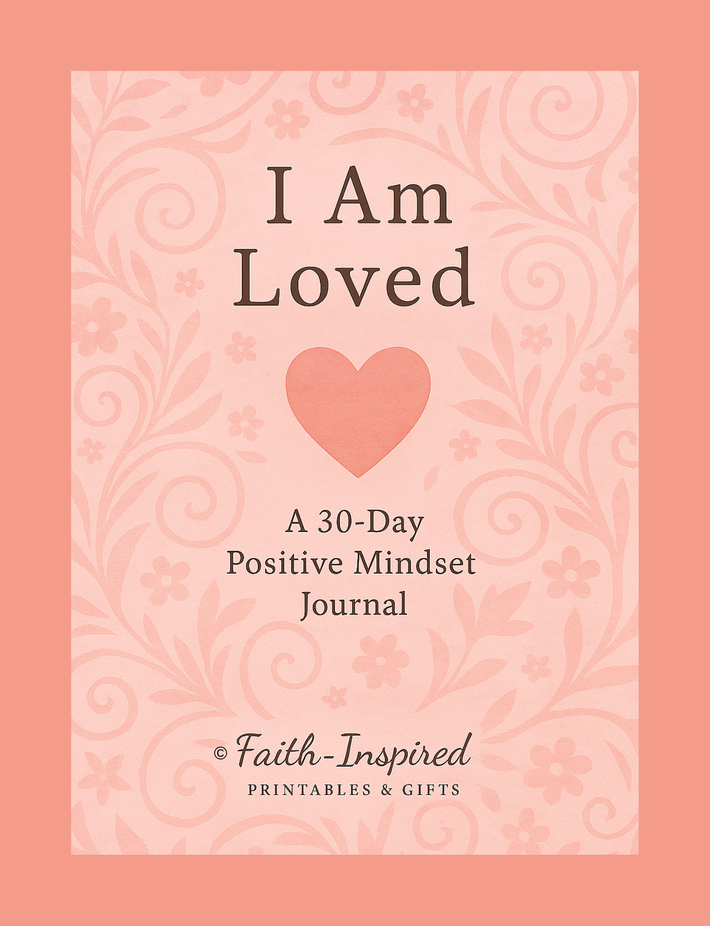 I Am Loved: A 30-Day Positive Mindset Journal (Empowered Mindset Series): A Daily Devotional & Guided Practice for Embracing Divine Love, Worthiness, and Inner Peace Paperback