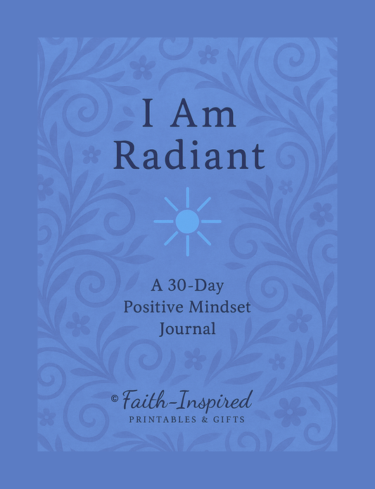 I Am Radiant: A 30-Day Positive Mindset Journal for Embracing Your Inner Light and Living with Confidence Paperback
