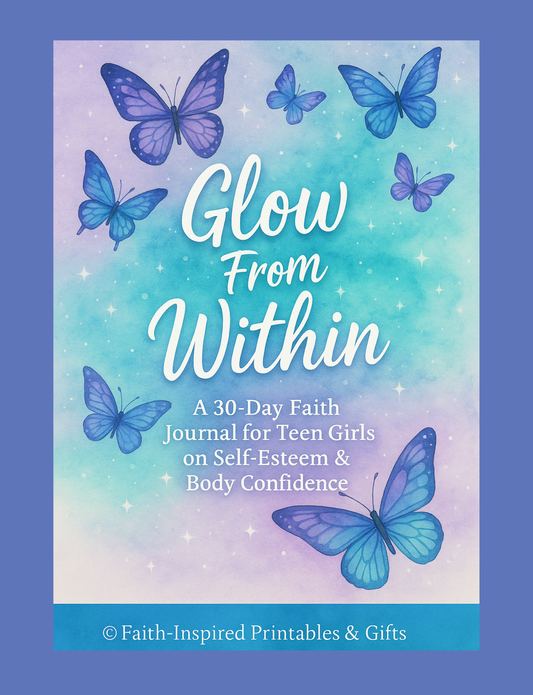 Glow From Within: A 30-Day Faith Journal for Teen Girls on Self-Esteem & Body Confidence Paperback