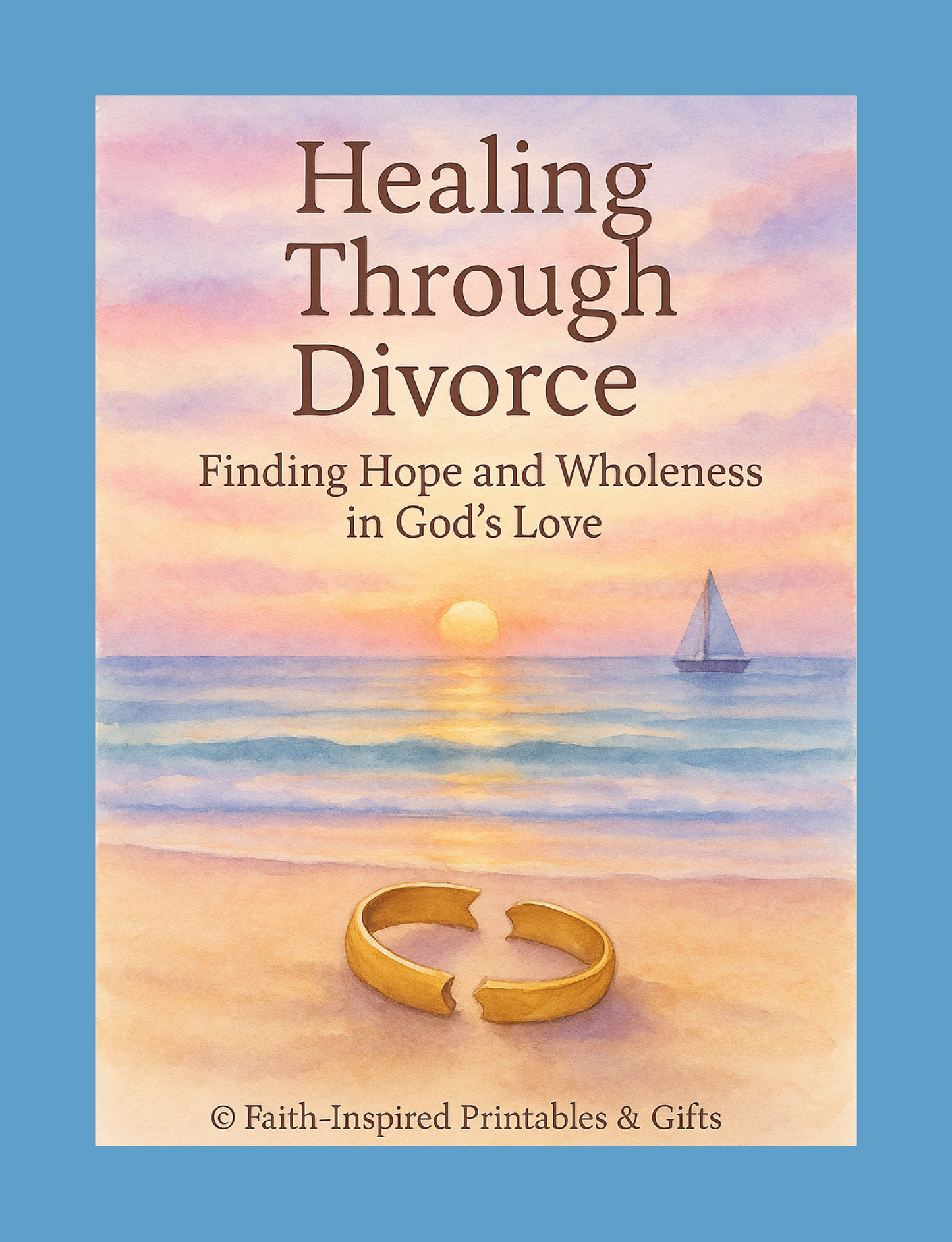 Healing Through Divorce: A 30-Day Faith Journal for Finding Hope and Wholeness in God’s Love Paperback