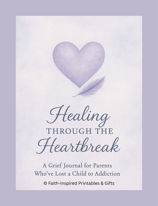 Healing Through the Heartbreak: A Grief Journal for Parents Who've Lost a Child to Addiction Paperback