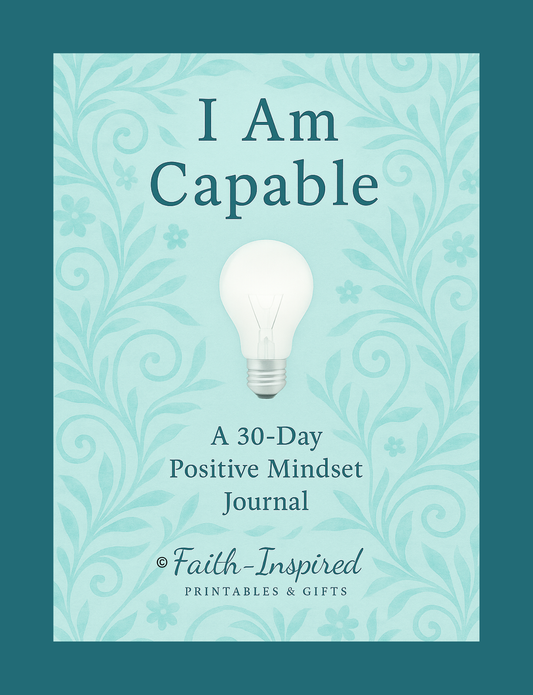 I Am Capable: A 30-Day Positive Mindset Journal: Unlocking Your Inner Potential, Overcoming Self-Doubt, and Cultivating Unshakable Self-Belief for Spiritual Growth Paperback